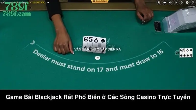 Game bài Blackjack rất phổ biến ở các sòng Casino trực tuyến 